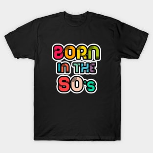 Born in the 80's T-Shirt